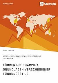 Führen mit Charisma. Grundlagen verschiedener Führungsstile - Daniela Boxler - E-Book