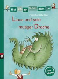 Erst ich ein Stück, dann du - Linus und sein mutiger Drache - Patricia Schröder - E-Book