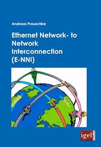 Ethernet Network-to Network Interconnection (E-NNI) - Andreas Prauschke - E-Book