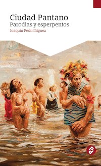 Ciudad Pantano - Joaquín Peón Iñiguez - E-Book