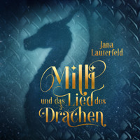 Milli und das Lied des Drachen - Jana Lauterfeld - Hörbuch