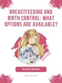 Breastfeeding and birth control: What options are available? - Aurora Brooks - E-Book