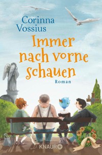 Immer nach vorne schauen - Corinna Vossius - E-Book