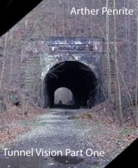 Tunnel Vision Part One - Arther Penrite - E-Book