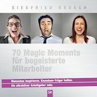 70 Magic Moments für begeisterte Mitarbeiter - Siegfried Keusch - E-Book