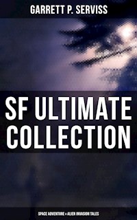 SF Ultimate Collection: Space Adventure & Alien Invasion Tales - Garrett P. Serviss - E-Book