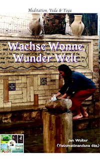 Wachse Wonne, Wunder Welt - Jan Wolter - E-Book