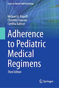 Adherence to Pediatric Medical Regimens - Michael A. Rapoff - E-Book