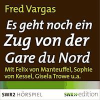 Es geht noch ein Zug von der Gare du Nord - Fred Vargas - Hörbuch