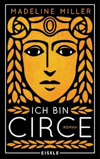 Ich bin Circe - Madeline Miller - E-Book