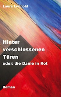 Hinter verschlossenen Türen oder: die Dame in Rot - Laura Leopold - E-Book