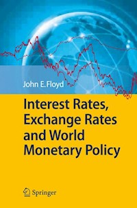Interest Rates, Exchange Rates and World Monetary Policy - John E. Floyd - E-Book