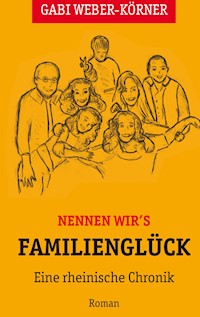 Nennen wir's Familienglück - Gabi Weber-Körner - E-Book
