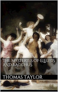 The Mysteries of Eleusis and Bacchus - Thomas Taylor - E-Book