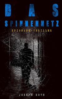 Das Spinnennetz (Spionage-Thriller) - Joseph Roth - E-Book