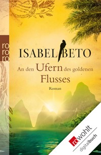 An den Ufern des goldenen Flusses - Isabel Beto - E-Book