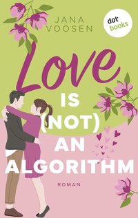 Love is (not) an algorithm - oder: Pantoffel oder Held? - Jana Voosen - E-Book