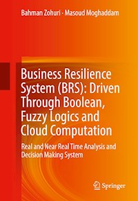 Business Resilience System (BRS): Driven Through Boolean, Fuzzy Logics and Cloud Computation - Bahman Zohuri - E-Book