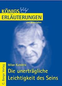 Die unerträgliche Leichtigkeit des Seins von Milan Kundera. Textanalyse und Interpretation. - Milan Kundera - E-Book