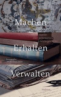 Machen – Erhalten – Verwalten -  - E-Book