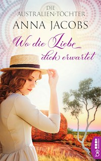 Die Australien-Töchter - Wo die Liebe dich erwartet - Anna Jacobs - E-Book