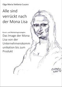 Alle sind verrückt nach der Mona Lisa - Olga Maria Stefania Cucaro - E-Book