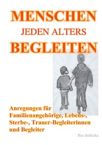Menschen jeden Alters begleiten - Ilse Jedlicka - E-Book