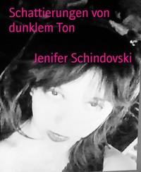 Schattierungen von dunklem Ton - Jenifer Schindovski - kostenlos E-Book