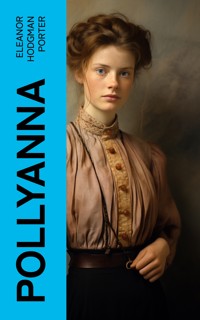 Pollyanna - Eleanor Hodgman Porter - E-Book