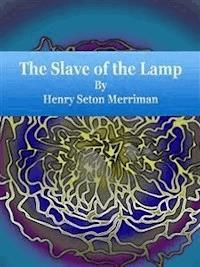 The Slave of the Lamp - Henry Seton Merriman - E-Book