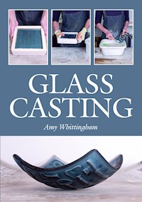 Glass Casting - Amy Whittingham - E-Book