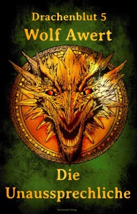 Die Unaussprechliche - Wolf Awert - E-Book