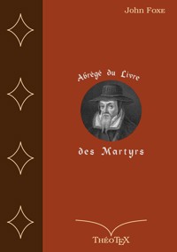 Abrégé du Livre des Martyrs - John Foxe - E-Book