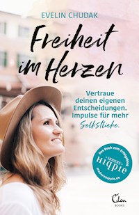 Freiheit im Herzen - Evelin Chudak - E-Book