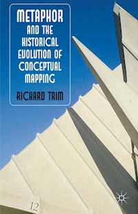 Metaphor and the Historical Evolution of Conceptual Mapping - R. Trim - E-Book