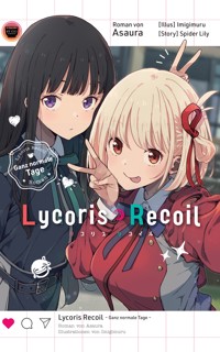 Lycoris Recoil: Ganz normale Tage - Roman zu Anime und Manga - Asaura - E-Book