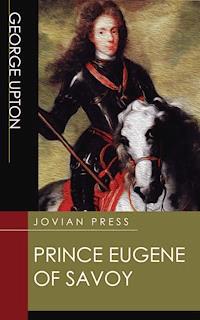 Prince Eugene of Savoy - George Upton - E-Book