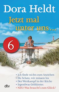 Jetzt mal unter uns … – Teil 6 - Dora Heldt - E-Book
