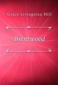 Brentwood - Grace Livingston Hill - E-Book