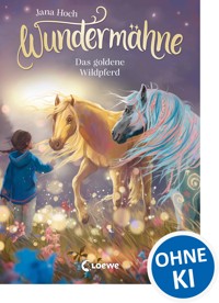 Wundermähne (Band 4) - Das goldene Wildpferd - Jana Hoch - E-Book