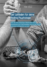 Der Leitfaden für deine Trading Psychologie - Tom Volz - E-Book