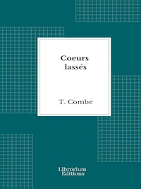 Cœurs lassés - T. Combe - E-Book