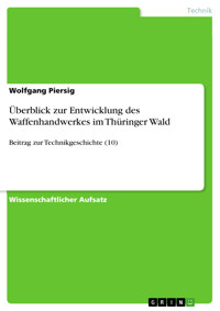 Überblick zur Entwicklung des Waffenhandwerkes im Thüringer Wald - Wolfgang Piersig - E-Book