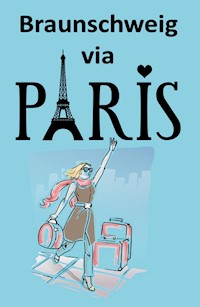 Braunschweig via Paris - Ida Bauer - E-Book
