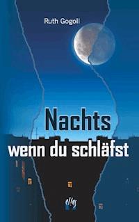 Nachts, wenn du schläfst - Ruth Gogoll - E-Book