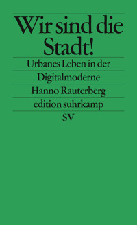 Wir sind die Stadt! - Hanno Rauterberg - E-Book