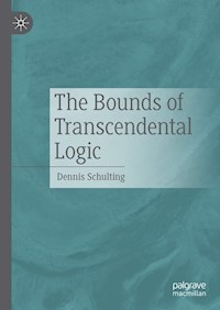 The Bounds of Transcendental Logic - Dennis Schulting - E-Book