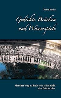Gedichte Brücken und Wasserspiele - Heike Boeke - E-Book