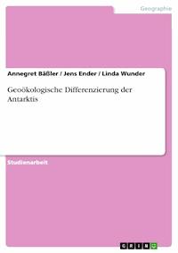 Geoökologische Differenzierung der Antarktis - Annegret Bäßler - kostenlos E-Book