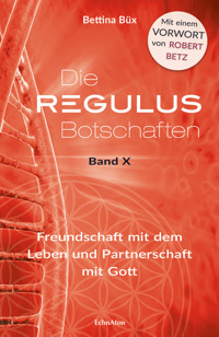 Die Regulus Botschaften Band X - Bettina Büx - E-Book